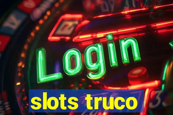 slots truco